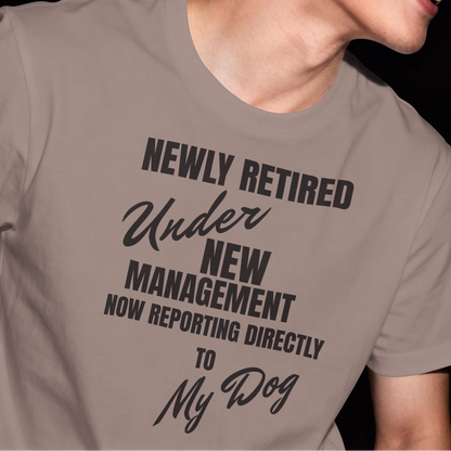 Newly Retired Under New Management Shirt Dog – Funny Retirement Gift for Dog Lover – Retirement Party Tee