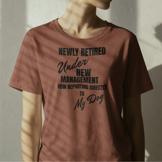 Newly Retired Under New Management Shirt Dog – Funny Retirement Gift for Dog Lover – Retirement Party Tee